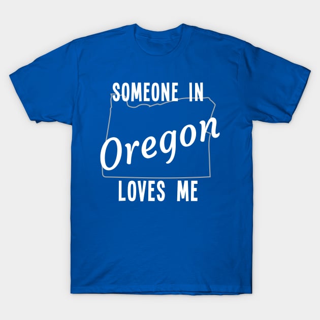 Someone In Oregon Loves Me State Silhouette T-Shirt by jutulen